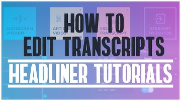 How to Edit Transcripts | Headliner Tutorials