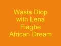 African dream by wasis diop with lena fiagbe