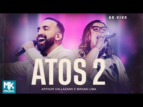 Arthur Callazans e Midian Lima - Atos 2 (Ao Vivo) (Clipe Oficial MK Music)