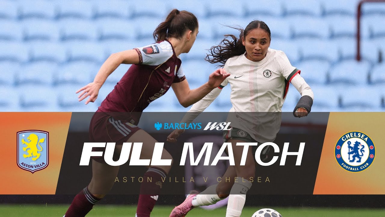 Full Match: Aston Villa v Chelsea | Barclays WSL 25/26
