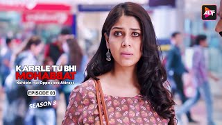 Drunk, Heartless And A Womanizer Ep 3 | Karrle Tu Bhi Mohabbat Season 3,Ram Kapoor,Sakshi Tanwar