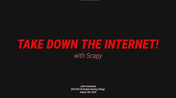 DEFCON 28 Safe Mode - PHV - Take Down The Internet! With Scapy