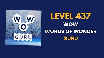 Wow Guru ( words of wonders guru ) level   437 : solution, answer and solved walkthrough