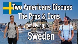 Two Americans Discussing The Pros & Cons of Living In Sweden