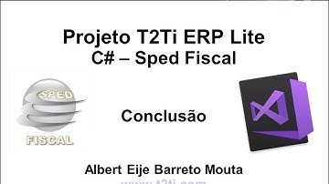 T2Ti ERP Lite - C# - Sped Fiscal - Video Aula 06 - Conclusão