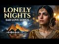Lonely Nights In Egypt Sad Love Songs Arabic Emotional Mix Vol 35 