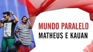 Mundo Paralelo - Matheus e Kauan - Villa Mix São Paulo 2016 ( Ao Vivo )