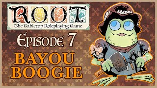 Root RPG - Episode 7 | Bayou Boogie