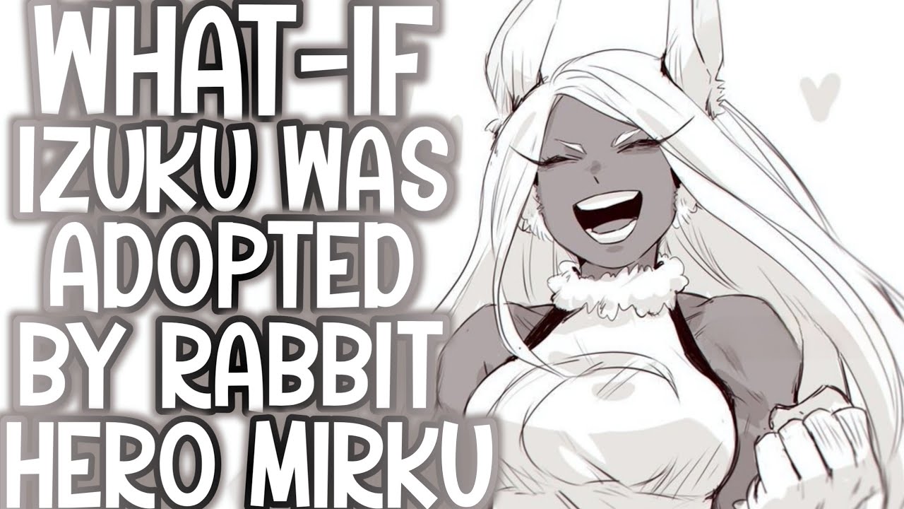 MAMA MIRKO AND HER LITTLE WOLF: What-if Izuku Was Adopted By Rabbit Hero Mirko | Part 1