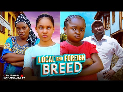 LOCAL AND FOREIGN BREED (FULL MOVIE) - EBUBE OBIO, QUEEN NWOKOYE, LISA JONES - 2025 Latest Movies