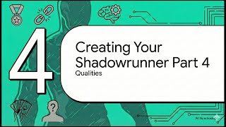 Creating Your Shadowrunner Part 4, Qualities