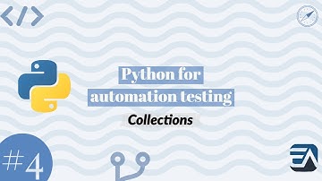 Part 4 - Working with Collections and Iterations in Python for Automation testing