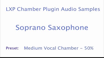 LXP Chamber Plugin Soprano Saxophone Samples (1.1).mov