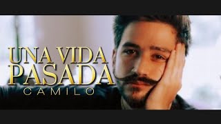 Vignette de la vidéo "Te Veo Menos De Lo Que Quiera - CAMILO 🥃🤠 | UNA VIDA PASADA"