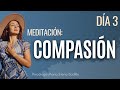 MEDITACIÓN: COMPASIÓN | Psicóloga Maria Elena Badillo