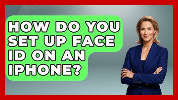 How Do You Set Up Face ID on an iPhone? - Be App Savvy