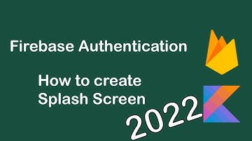 Firebase Authentication Android Kotlin 2022 - How to create Splash Screen Android Kotlin 2022