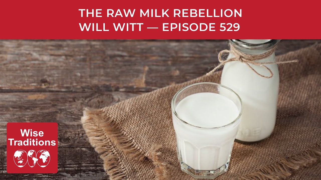 The Raw Milk Rebellion: Why Young People Are Returning To Real Food For Healing - Will Witt Ep. 529