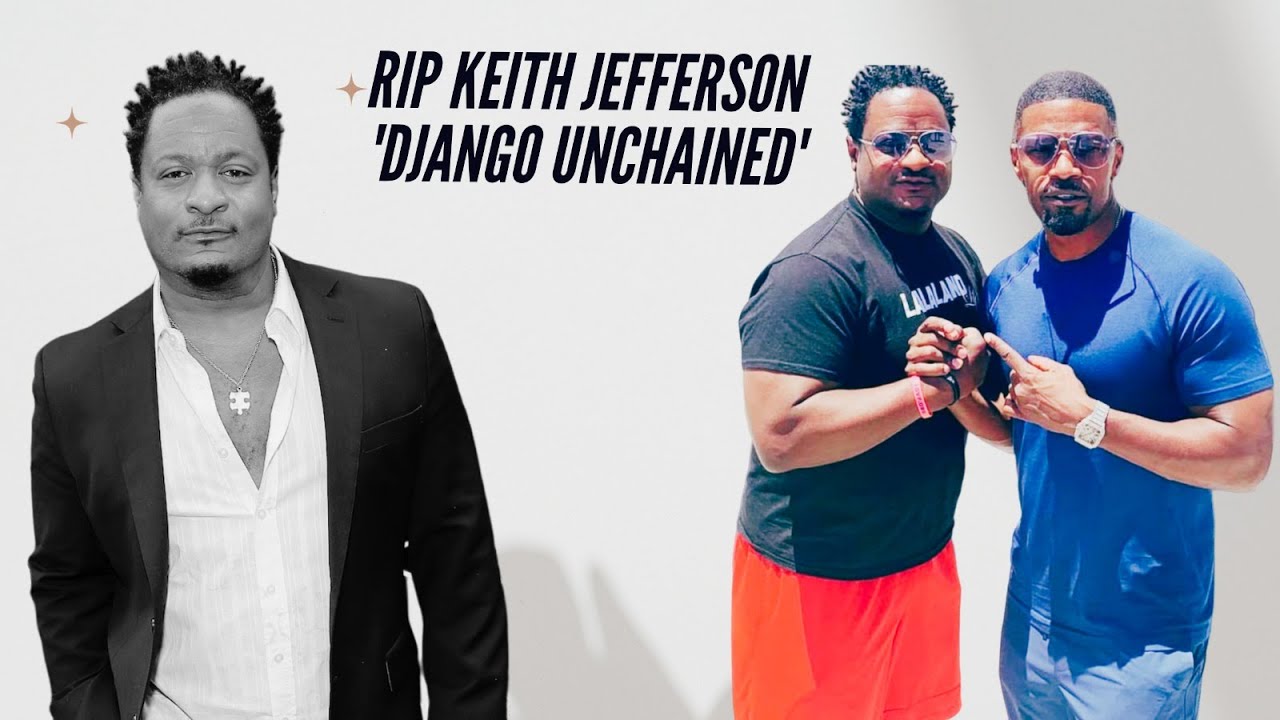 'Django Unchained' actor Keith Jefferson dead at 53