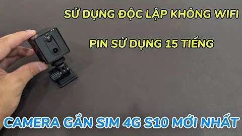 Camera gắn sim 4g s10 MỚI NHẤT , camera sử dụng sim 4g độc lập không wifi quay hình rõ nét full4k