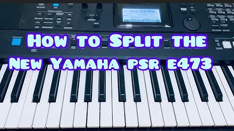 How to Divide the New Yamaha PSR E473 ( Split )