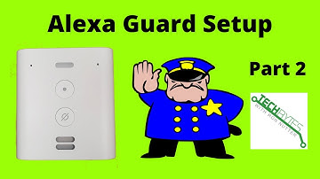 How to setup Alexa Guard in your SmartHome (Part 2)