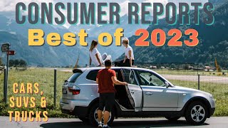 top 10 cars, suvs & trucks for 2023 (per consumer reports)