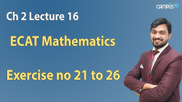 ECAT Mathematics Ch 2 Part 2 Exercise no 21 to 26 Online Video Lecture ECAT Math