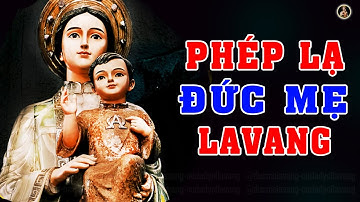 PHÉP LẠ MẸ MARIA HIỆN RA TẠI LA VANG VIỆT NAM 1798 - Our Lady of Lavang