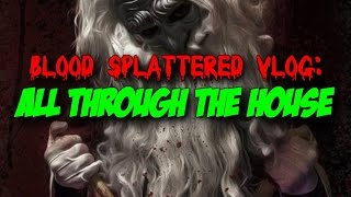 All Through The House 2016 - Blood Splattered Vlog Horror Movie Review