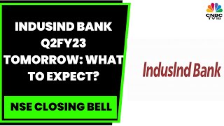 Induslnd Bank Q2FY23 Tomorrow: What Are The Key Expectations? | NSE Closing Bell | CNBC-TV18