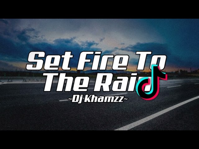 DJ SET FIRE TO THE RAIN - VIRAL TIK TOK (Dj Khamzz) class=