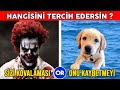 HANGİSİNİ TERCİH EDERSİN? - DÜNYANIN EN ZOR SEÇİMLERİ