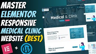 😍Complete Responsive MEDICAL CLINIC WEBSITE using ELEMENTOR | Wordpress Elementor Tutorial 2025