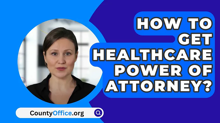 How To Get Healthcare Power Of Attorney? - CountyOffice.org