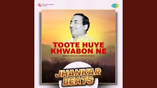 Toote Huye Khwabon Ne - Jhankar Beats