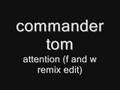 Commander Tom - Attention (f and w rmx)