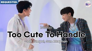 ไม่รักไม่ลง (Too Cute To Handle) - Off Jumpol, Gun Attaphan LYRICS Thai/Eng