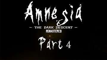 Amnesia: The Dark Descent Remastered Part 4 (No Commentary Playthrough)