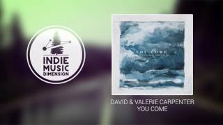 Watch David  Valerie Carpenter You Come video