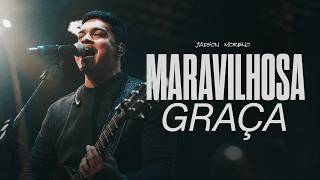 Maravilhosa Graça  - Jadson Moreno - Ministração Ao Vivo
