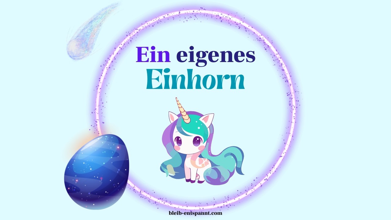 Kindergeschichte zum Einschlafen: Ein eigenes Einhorn - Geschichte zum Träumen - Traumreise Einhorn