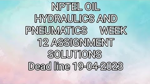 NPTEL OIL HYDRAULICS AND PNEUMATICS WEEK 12 ASSIGNMENT SOLUTIONS #nptel2023 #opeducore #swayam