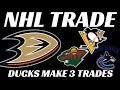 NHL Trade - Ducks make 3 Deals with Wild, Canucks & Pens