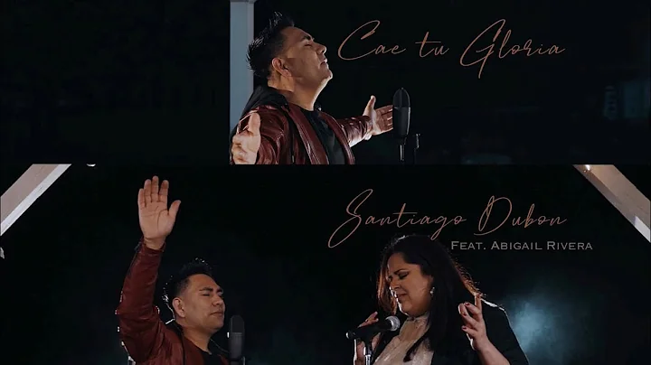 "Cae tu Gloria" - Santiago Dubon Feat Abigail Rivera