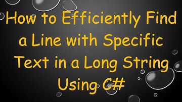 How to Efficiently Find a Line with Specific Text in a Long String Using C#