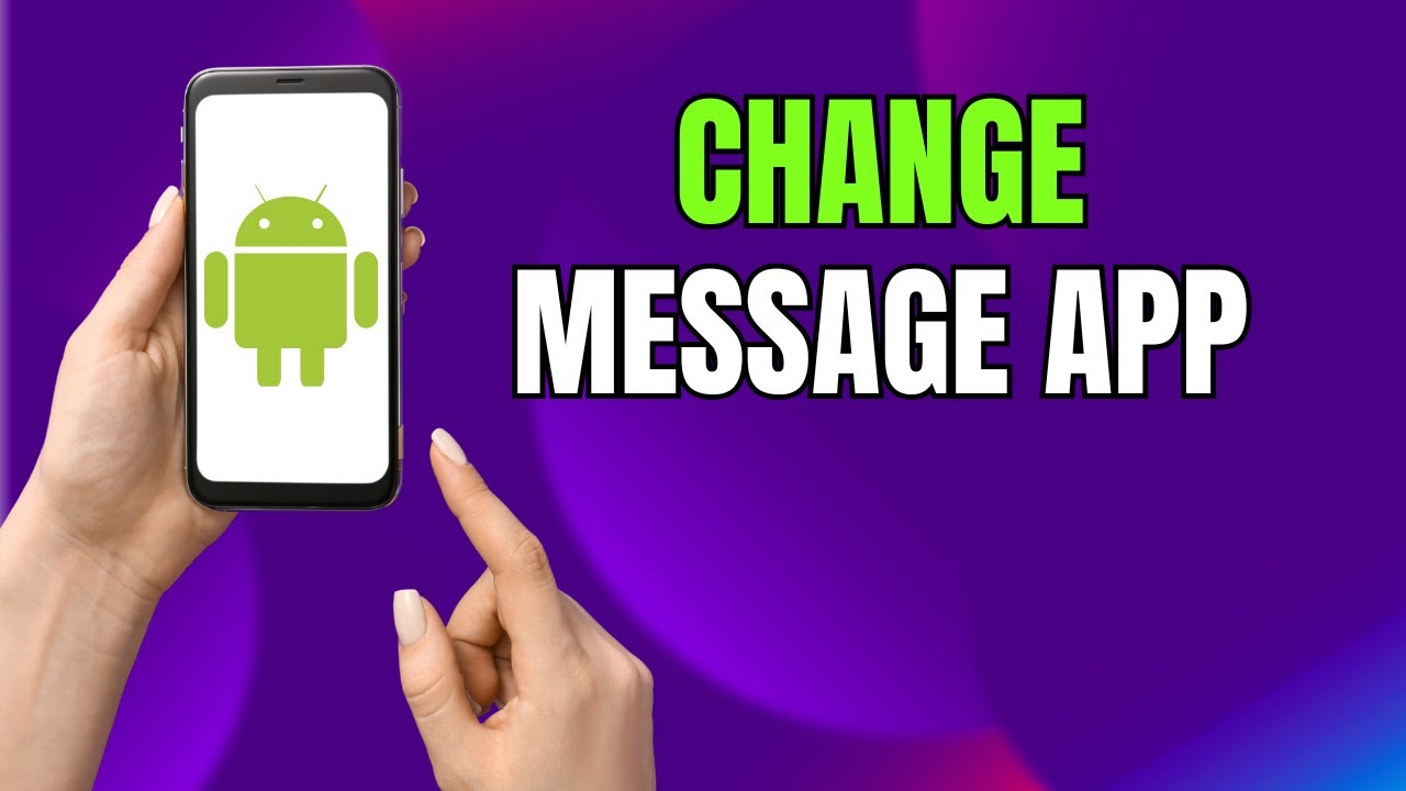 How To Change Your Message App On Android Or Samsung Galaxy Phone