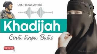 Endingnya Sedih : Mengapa Sayyidah Khadijah menjadi wanita terbaik di muka bumi? | Ust.Hanan Attaki