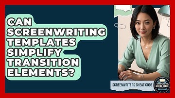 Can Screenwriting Templates Simplify Transition Elements? - Screenwriter