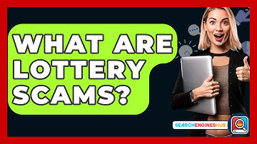 What Are Lottery Scams? - SearchEnginesHub.com